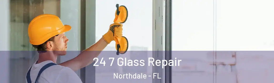  24 7 Glass Repair Northdale - FL